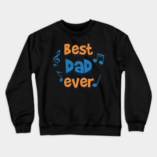 best dad ever music notes Crewneck Sweatshirt
